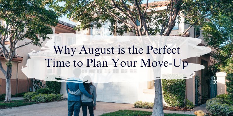 Fall Market Advantage: Why August is the Perfect Time to Plan Your Move-Up
